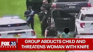 Group abducts child, threaten woman with knife before attempting to leave Florida