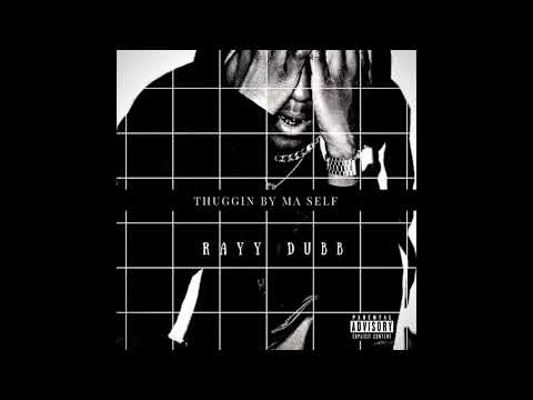 Rayy Dubb -Thuggin By My Self (Prod.By@Whokares)