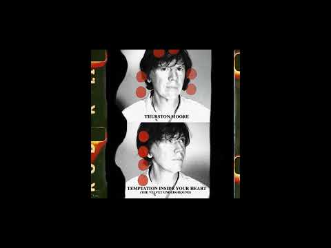 Thurston Moore - Temptation Inside Your Heart (The Velvet Underground)