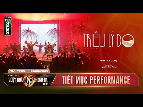 TRIỆU LÝ DO - TIẾT MỤC PERFORMANCE NHÀ MỨT GỪNG | CÔNG DIỄN 3 ANH TRAI VƯỢT NGÀN CHÔNG GAI 2024