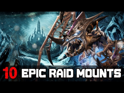 Top 10 Most Epic Looking Raid Mounts In World of Warcraft