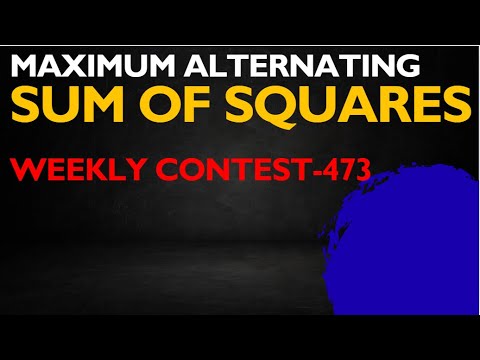 Maximum Alternating Sum of Squares|contest 473|leetcode contest 473 |leetcode contest 473 solution