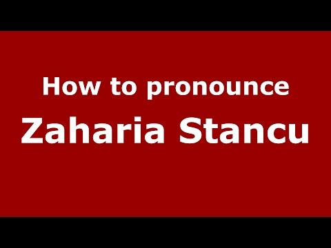 How to pronounce Zaharia Stancu (Romanian/Romania)  - PronounceNames.com