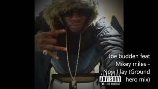 Joe budden feat Mikey miles - Now i lay (Ground hero mix)