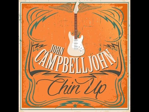 John Campbelljohn - Chin Up (neues Studioalbum - Blues Recording of the Year 2016)