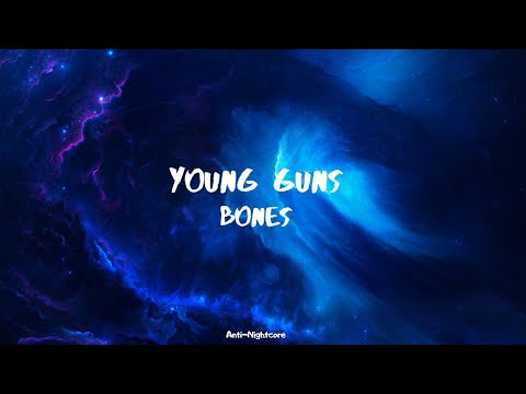 Young Guns - Bones (Anti-Nightcore)