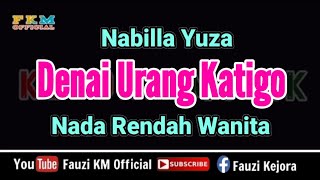 Download lagu Nabilla Yuza - DENAI URANG KATIGO ( KARAOKE ) NADA RENDAH  WANITA mp3