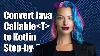 How to Convert Java CallableT to Kotlin: A Step-by-Step Guide