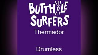 Butthole Surfers Thermador Drumless