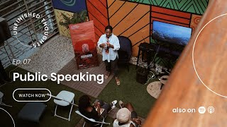 EP. 08 | Public Speaking | UNFINISHED THOUGHTS