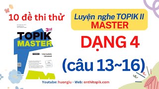 [10 đề TOPIK MASTER] Luyện nghe TOPIK II theo dạng huongiu | DẠNG 4 (câu 13-16)
