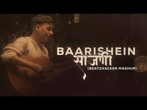Baarishein X Saazani (Love Mashup) I Marathi X English X Hindi I Beatzhacker