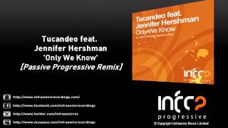 Tucandeo feat. Jennifer Hershman - Only We Know (Passive Progressive Remix)