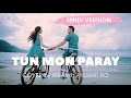 TUN MON PARAY - HINDI VERSION COVER by HIRAN ft ANURATI ROY
