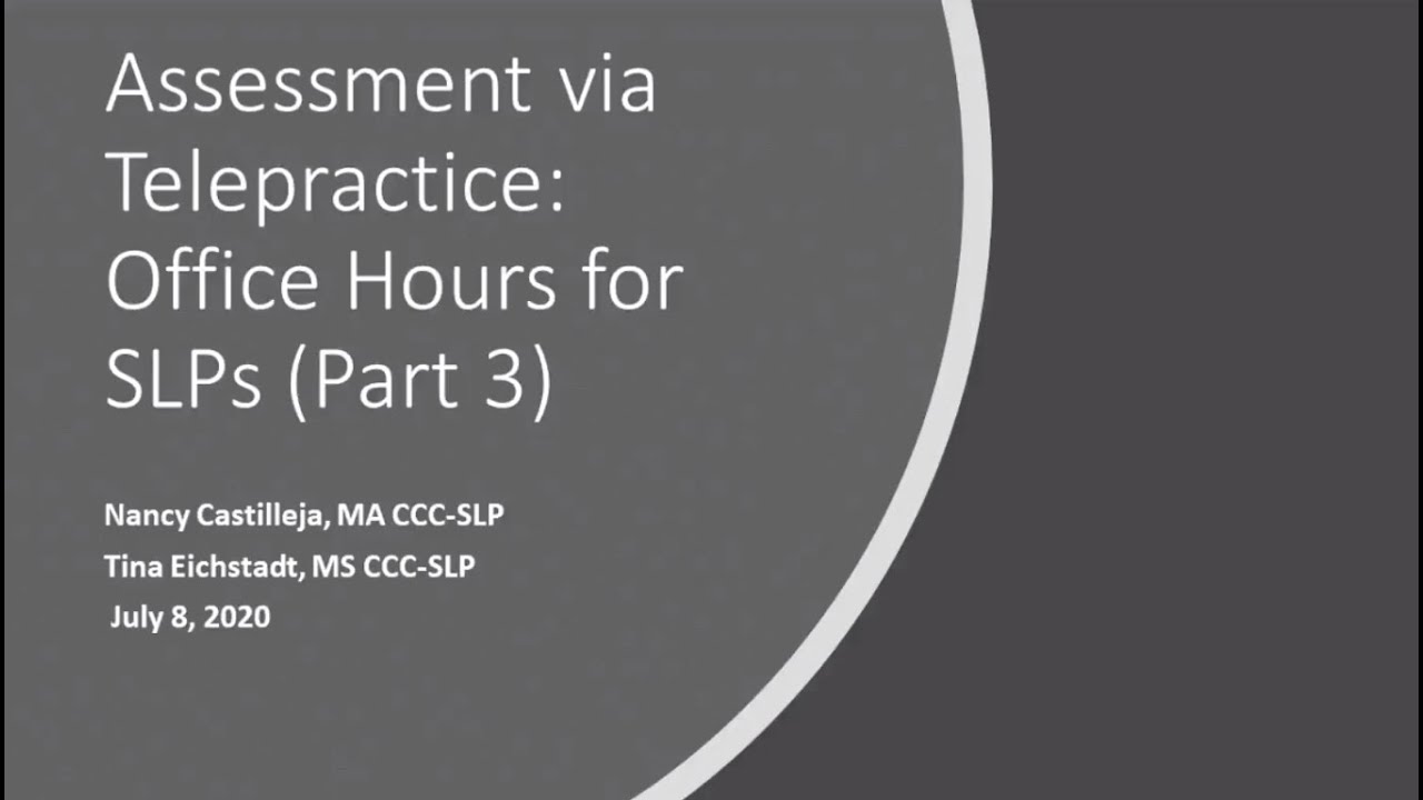 Assessment via Telepractice Office Hours for SLPs Webinar, Part 3 (Recording)