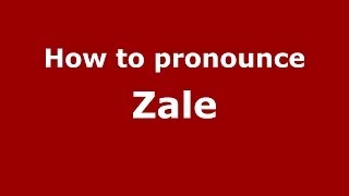 How to pronounce Zale