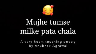 Jab Zindagi Mein Ek Ladki Aati Hai Ft. Anubhav Agrawal | Hindi Romantic Poetry – iwritewhatyoufeel
