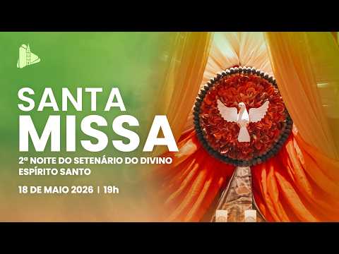 2ª Noite do Setenário do Divino Espírito Santo - 19h | Santuário do Bom Jesus da Lapa - 18/05/2026