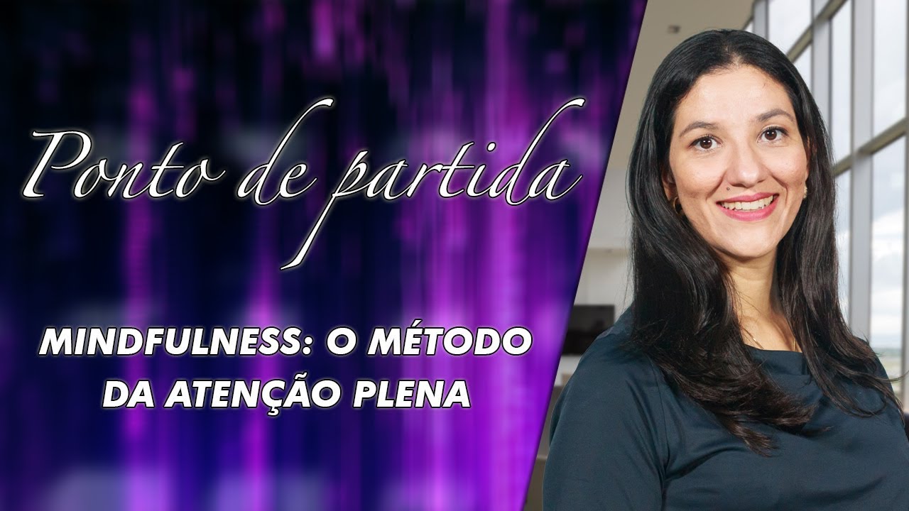 Mindfulness: O método da atenção plena - Mayra Machado