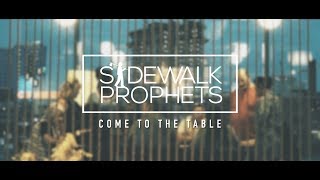 Sidewalk Prophets - Come To The Table (Official Lyric Video)