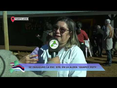 PUERTO LEONI: SE INAUGURÓ LA ESCUELA Nº 970, EN LA ALDEA GUAPOY POTY