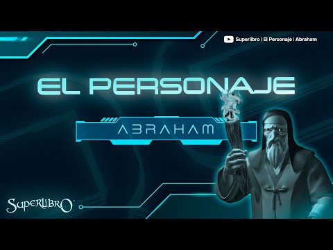 Superlibro │El Personaje │ Abraham