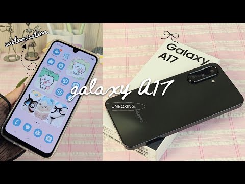 Samsung Galaxy A17 || Unboxing & Customization 