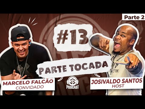 PODCAST | Josivaldo Santos feat. Marcelo Falcão #13 - PARTE 2