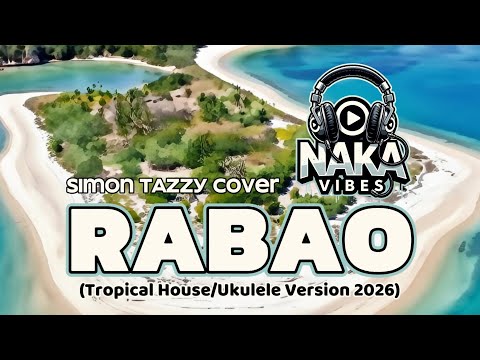 Simon Tazzy | RABAO Cover by Naka Vibes [Tropical House/Ukulele Version 2026]