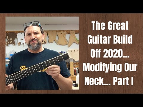 The Great Guitar Build Off 2020...Modifying Our Neck... Part 1
