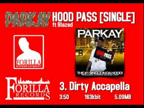 3. Dirty Accapella / Parkay ft. Blazed - Hood Pass [SINGLE]