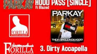 3. Dirty Accapella / Parkay ft. Blazed - Hood Pass [SINGLE]