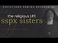 Vocations Series #6: Religious Life - SSPX Sisters