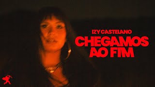 Izy Castelano - Chegamos ao Fim (Clipe Oficial)