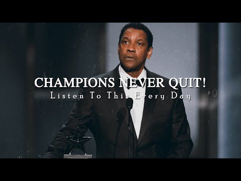 CHAMPIONS NEVER QUIT! | DENZEL WASHINGTON SPEECH