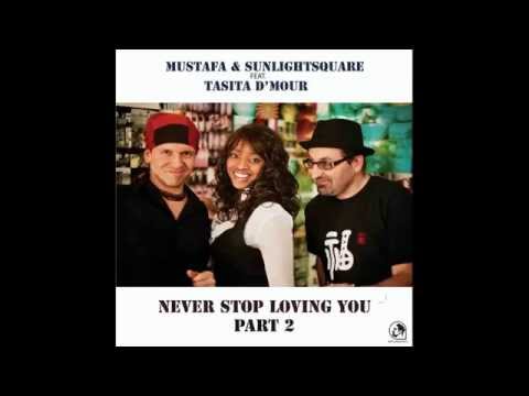 Mustafa & Sunlightsquare feat. Tasita D' Mour - Never Stop Loving You (Extended Rework Vocal)