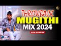 THROWBACK MUGITHI MIX 2024 Old Skool S Mugithi Mix Best Ngogoyo Mix 2024 Dj Mysh Kimombo