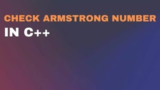 Checking Armstrong Numbers in C++
