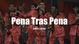 Banda El Recodo - Pena Tras Pena (LETRA)