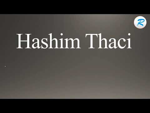 How to pronounce Hashim Thaci