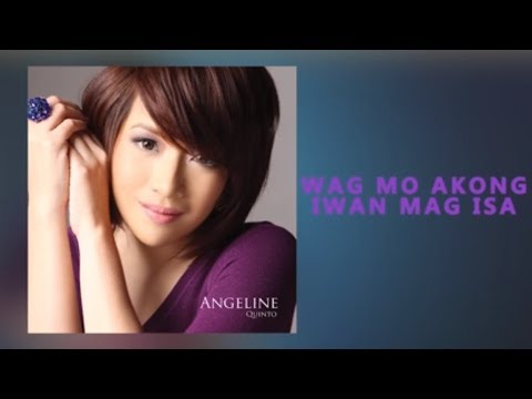 Angeline Quinto - Wag Mo Akong Iwan Mag Isa (Audio)