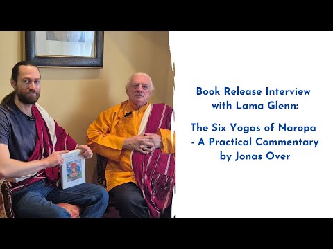 Book Release Interview with Lama Glenn: Six Yogas of Naropa - A Practical Commentary by Jonas Over