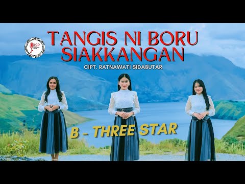 B - THREE STAR TANGIS Ni BORU SIAKKANGAN  - LAGU BATAK 2025( Official Video Music )