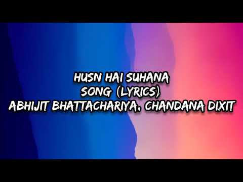 husn hai suhana - abhijit bhattachariya, chandana dixit ( lyrics video )