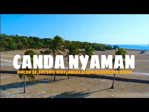 Omcon SB, Shesnie Kiat, Angel Sikowai - Canda Nyaman (Official Music Video)