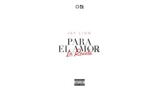 Jay Lion - Para El Amor (La Receta)