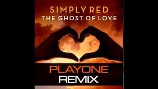 Simply Red - The Ghost Of Love (PlayOne Remix)