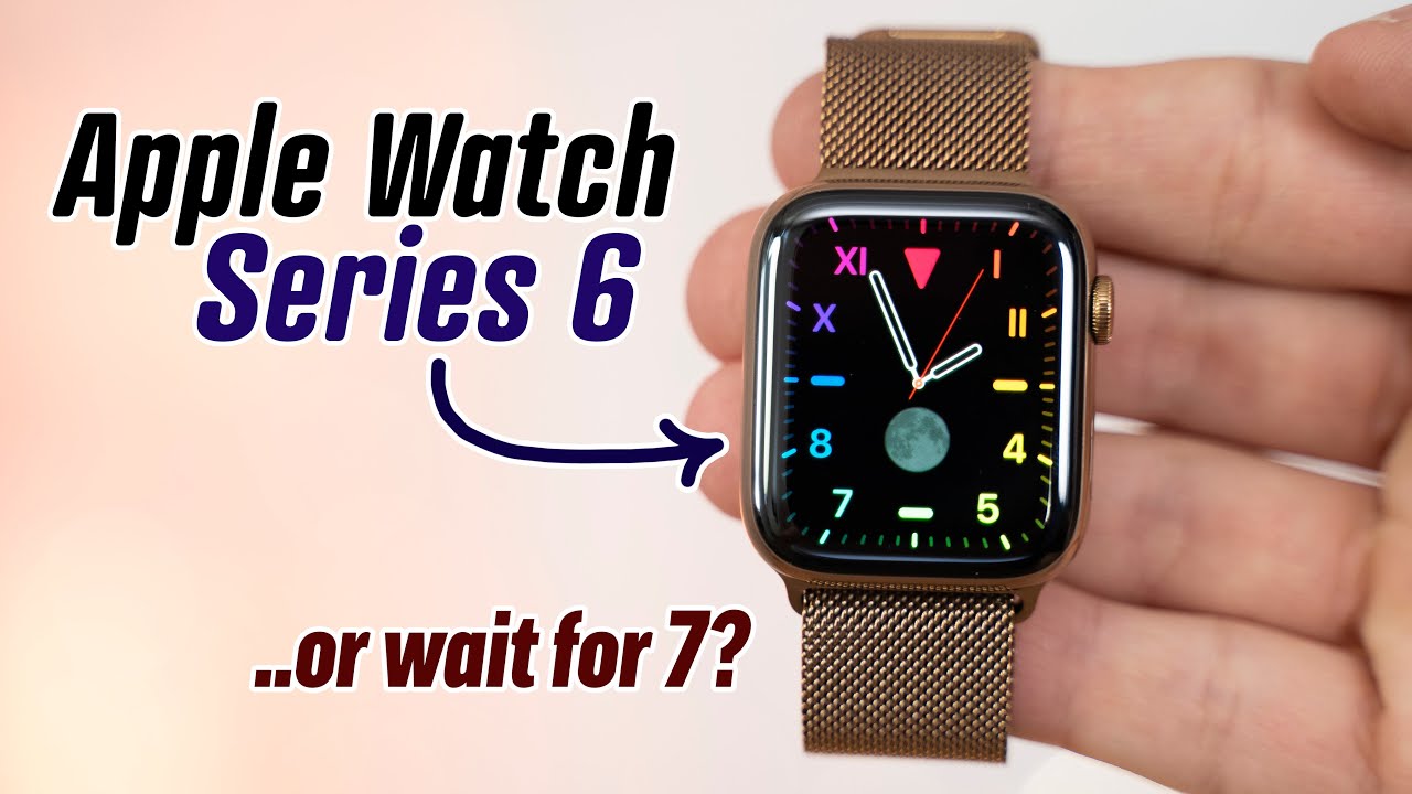 Should you Buy an Apple Watch NOW or wait for Series 7?!