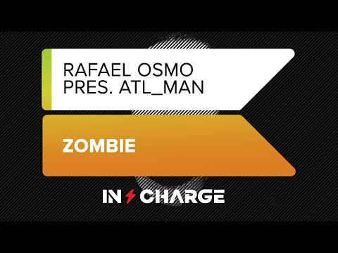 Rafael Osmo pres. Atl_Man - Zombie [In Charge Recordings]