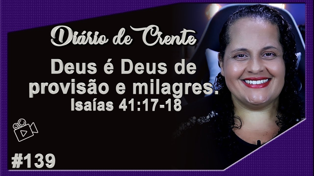 139 - Deus é Deus de provisão e milagres. Isaías 41:17-18